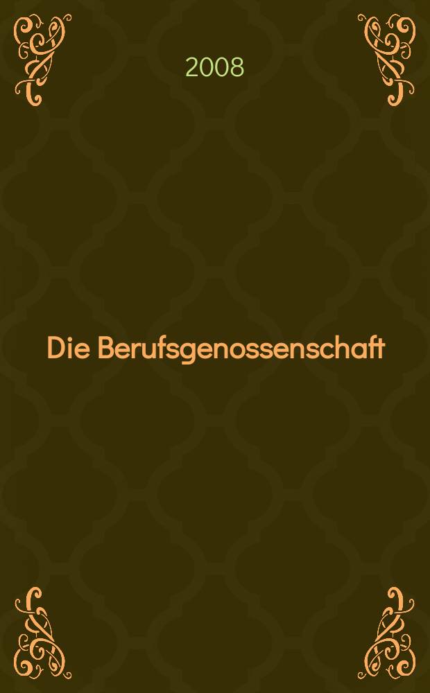 Die Berufsgenossenschaft : Zeitschrift für Unfallversicherung und Betriebssicherheit. 2008, № 12