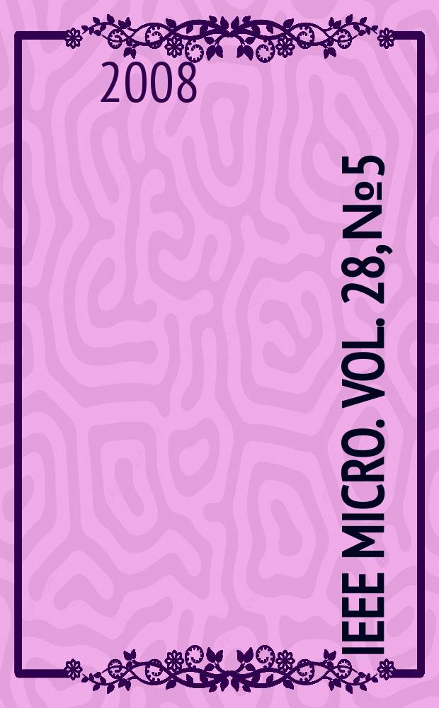 IEEE MICRO. Vol. 28, № 5