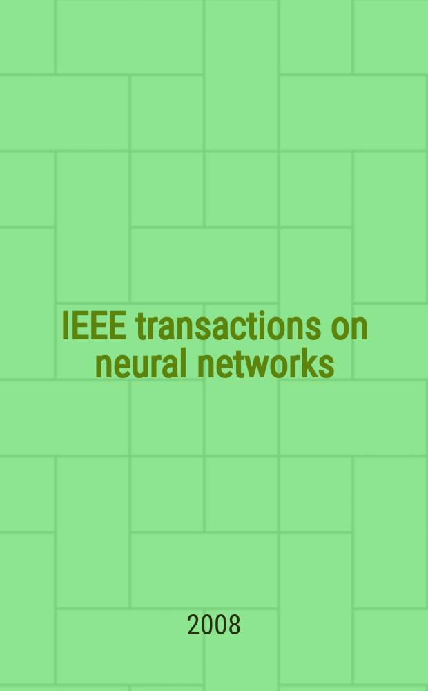 IEEE transactions on neural networks : A publ. of the IEEE neural networks council. Vol. 19, № 12