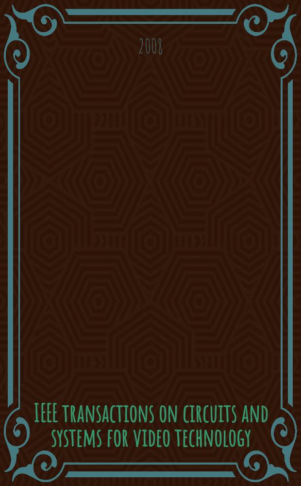 IEEE transactions on circuits and systems for video technology : A publ. of the circuits a. systems soc. Vol. 18, № 12
