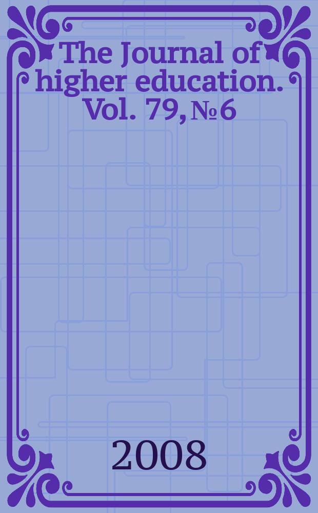 The Journal of higher education. Vol. 79, № 6