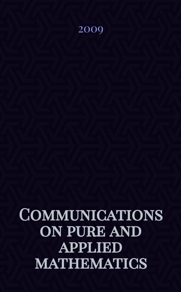 Communications on pure and applied mathematics : A journal iss. quarterly by the Institute for mathematics and mechanics. New York university. Vol. 62, № 1