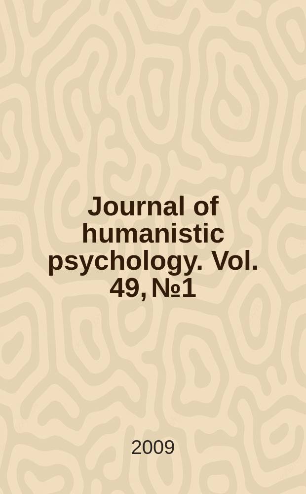 Journal of humanistic psychology. Vol. 49, № 1