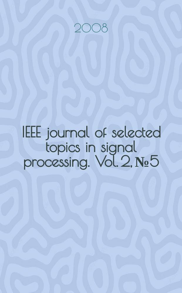 IEEE journal of selected topics in signal processing. Vol. 2, № 5