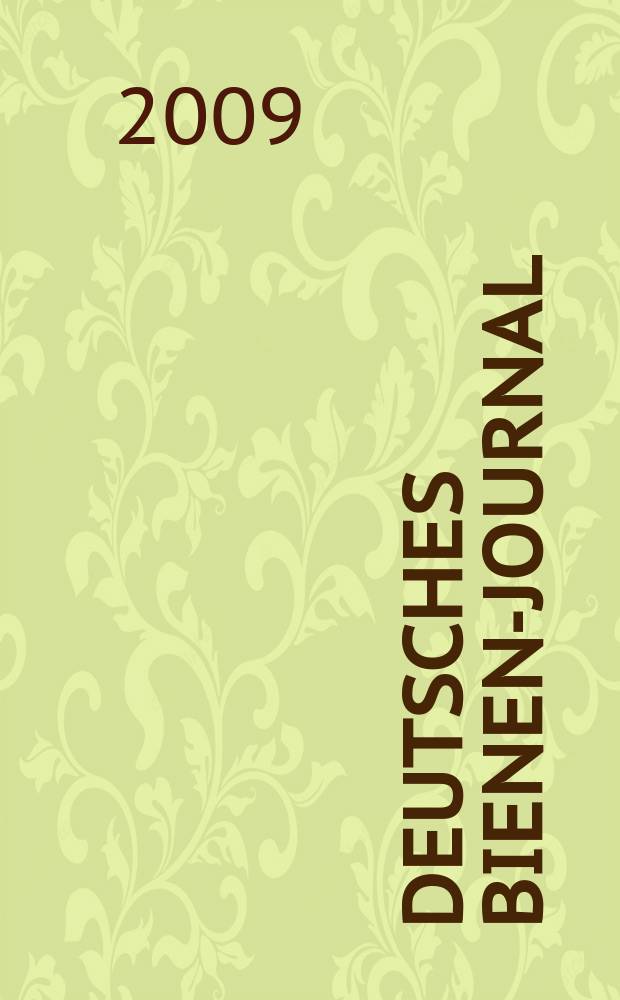 Deutsches Bienen-Journal : Forum für Wiss. u. Praxis Organ der Imkerlandesverb. Berlin etc. Jg. 17 2009, № 1