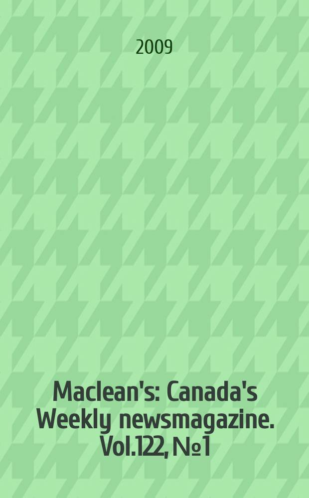 Maclean's : Canada's Weekly newsmagazine. Vol.122, № 1