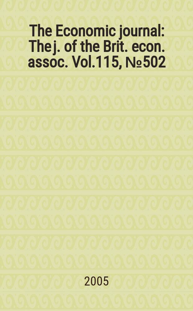 The Economic journal : The j. of the Brit. econ. assoc. Vol.115, № 502