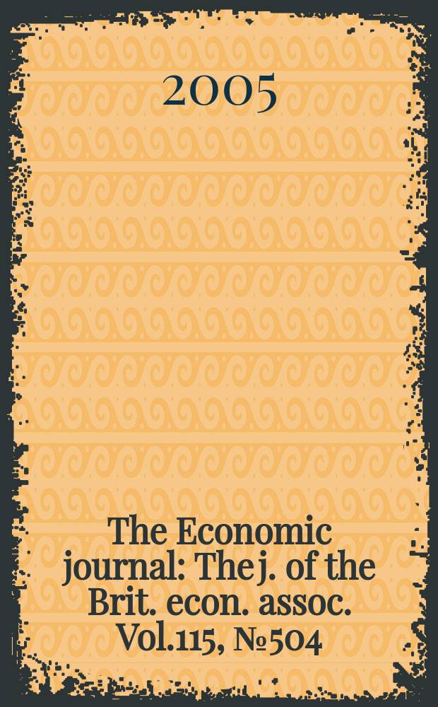 The Economic journal : The j. of the Brit. econ. assoc. Vol.115, № 504