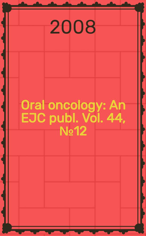 Oral oncology : An EJC publ. Vol. 44, № 12