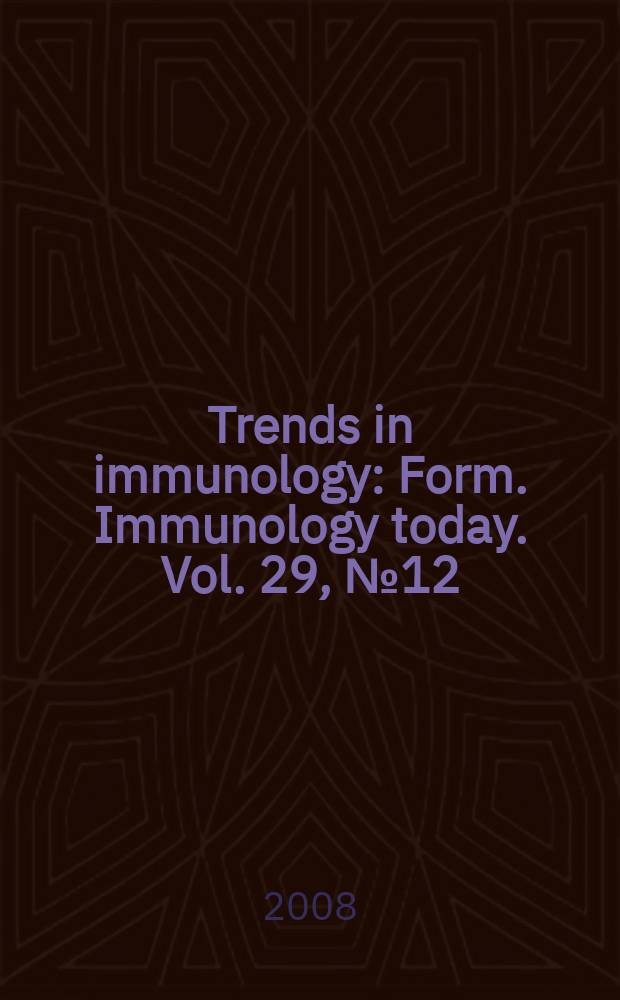 Trends in immunology : Form. Immunology today. Vol. 29, № 12