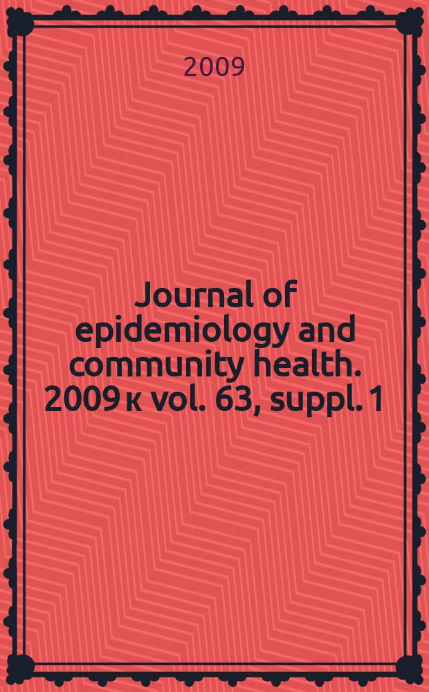 Journal of epidemiology and community health. 2009 к vol. 63, suppl. 1 : Longitudinal assessment in children = Оценка длительного повторного исследования детей.