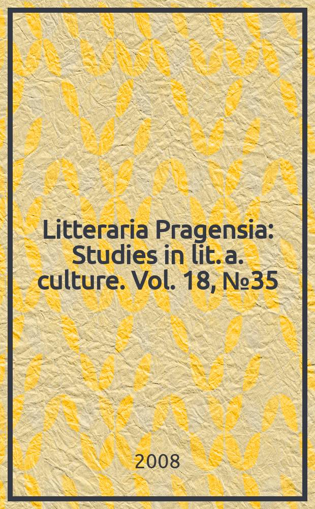 Litteraria Pragensia : Studies in lit. a. culture. Vol. 18, № 35 : Transcultural express = Транскультурный обмен