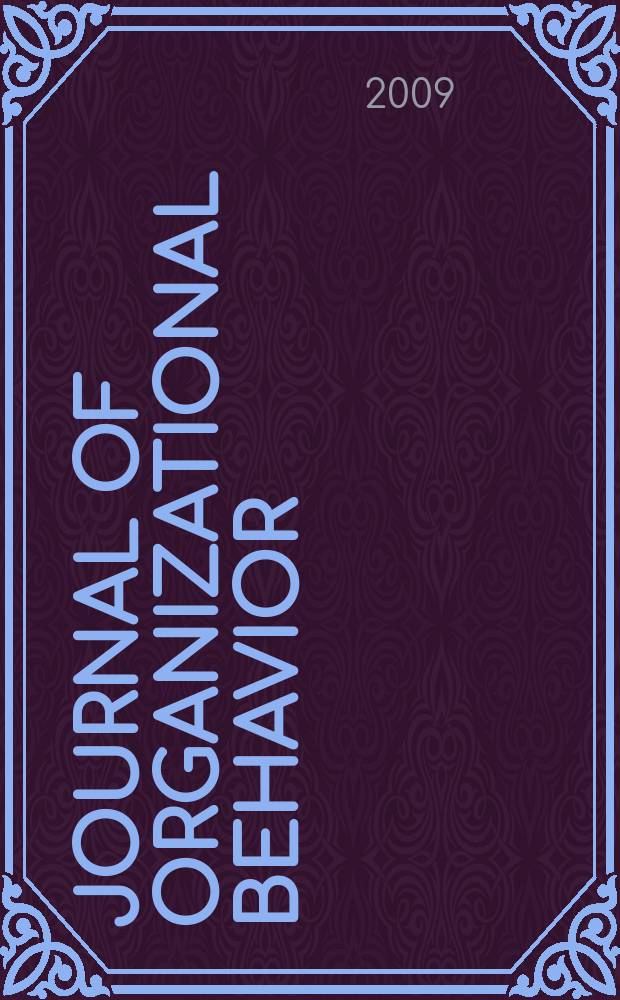 Journal of organizational behavior : The intern. journal of industrial, occupational and organizational psychology and behavior. Vol. 30, № 1