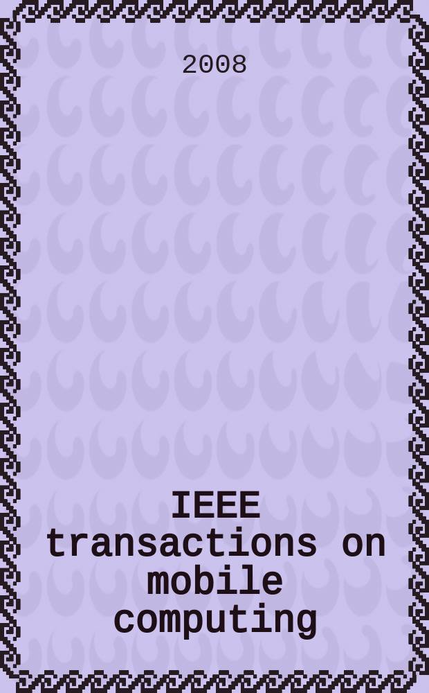 IEEE transactions on mobile computing : A joint publ. of the IEEE Computer soc. etc. Vol. 7, № 11