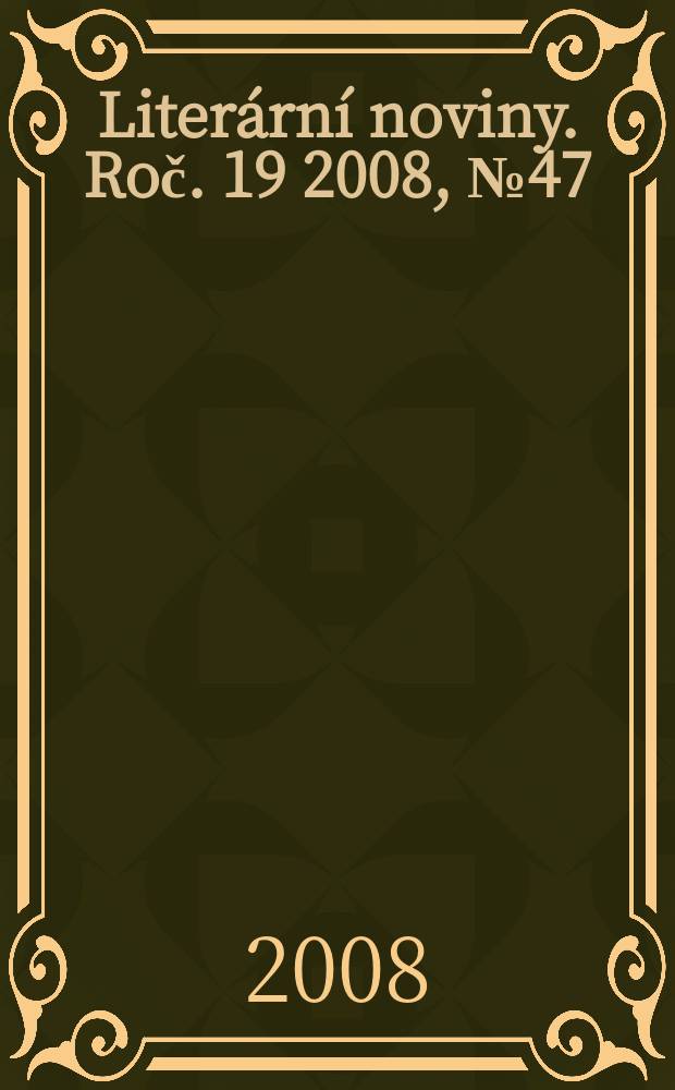 Literární noviny. Roč. 19 2008, № 47