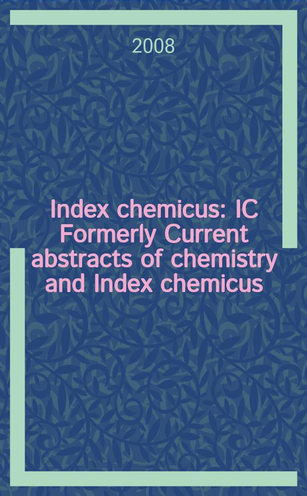 Index chemicus : IC Formerly Current abstracts of chemistry and Index chemicus (CAC&IC). Vol. 191, № 11 (2344)