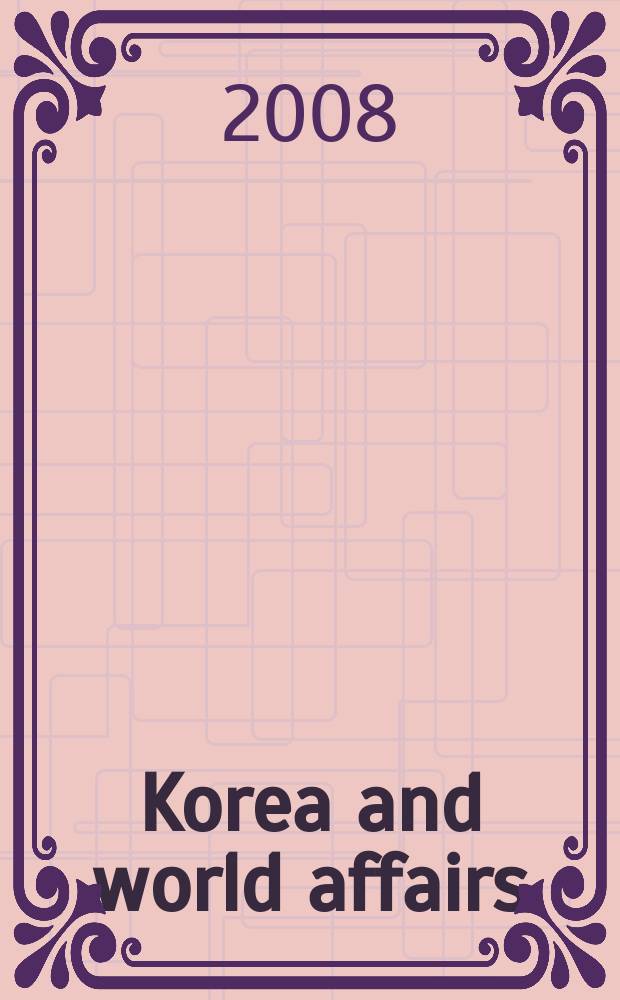 Korea and world affairs : Quart. rev. Vol. 32, № 2 : President Lee Myung-bak's summit diplomacy and North Korea policy