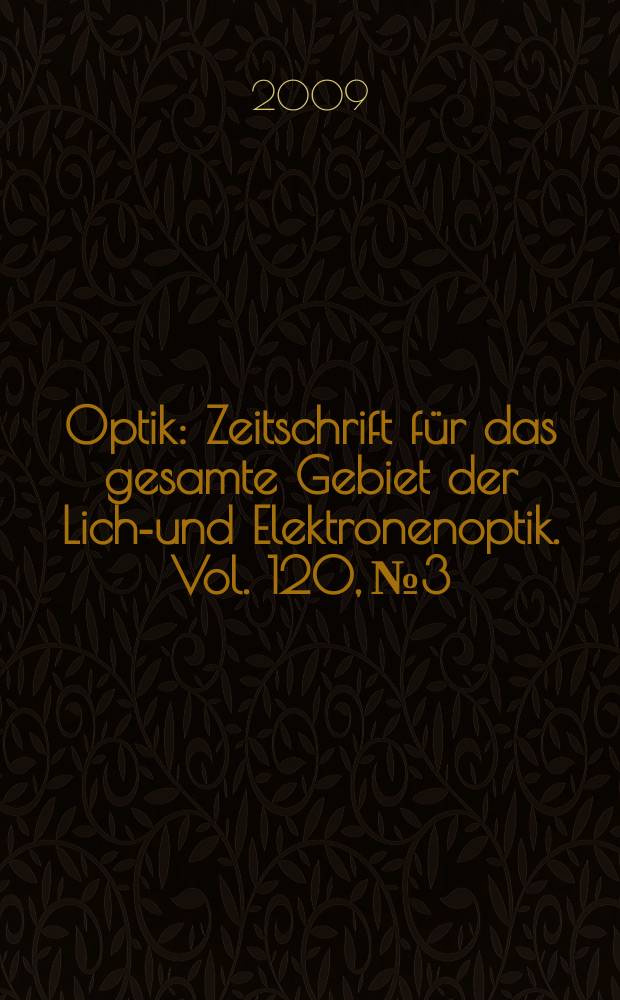 Optik : Zeitschrift für das gesamte Gebiet der Licht- und Elektronenoptik. Vol. 120, № 3