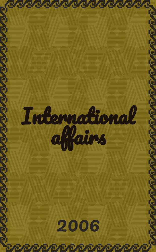 International affairs : Publ. quarterly by the r. Inst. of International affairs. Vol.82, № 3