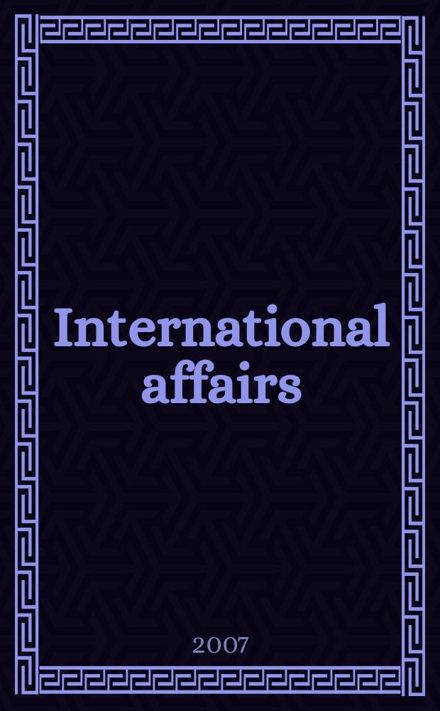 International affairs : Publ. quarterly by the r. Inst. of International affairs. Vol.83, № 6