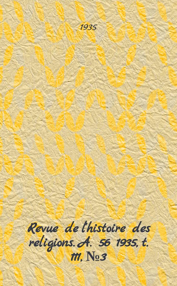 Revue de l'histoire des religions. A. 56 1935, t. 111, № 3