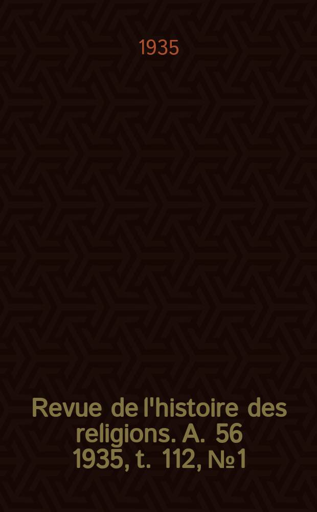 Revue de l'histoire des religions. A. 56 1935, t. 112, № 1