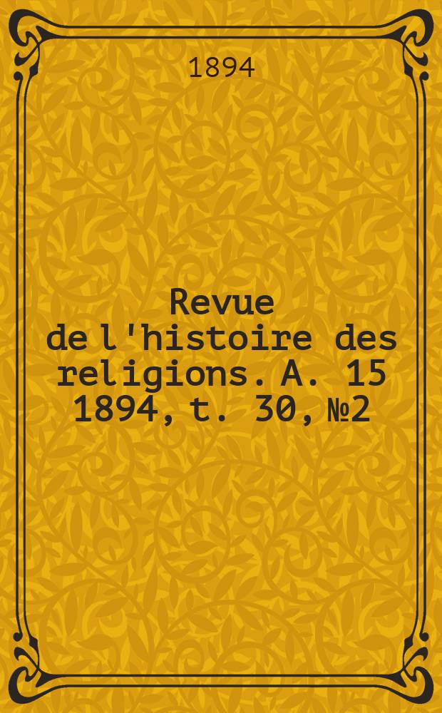 Revue de l'histoire des religions. A. 15 1894, t. 30, № 2