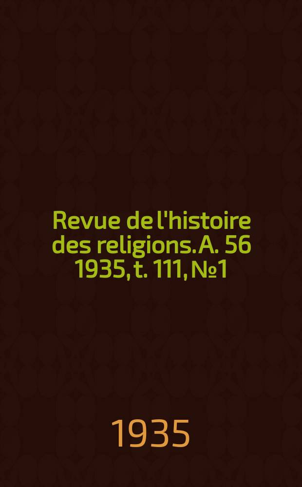 Revue de l'histoire des religions. A. 56 1935, t. 111, № 1/2