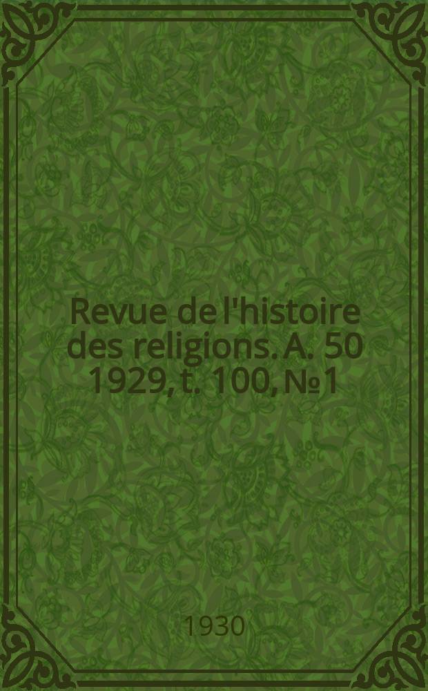 Revue de l'histoire des religions. A. 50 1929, t. 100, № 1