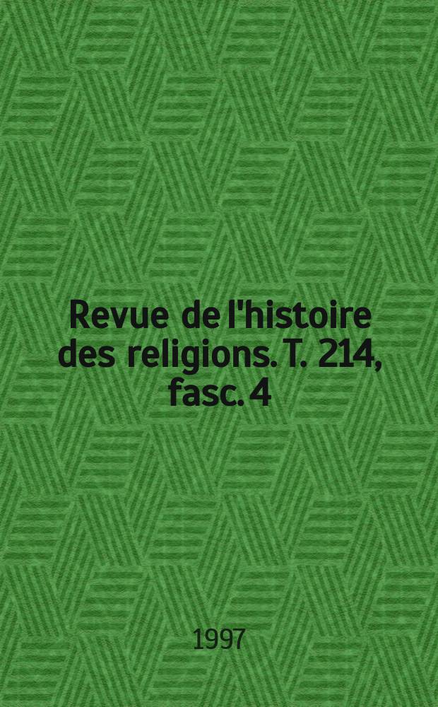 Revue de l'histoire des religions. T. 214, fasc. 4