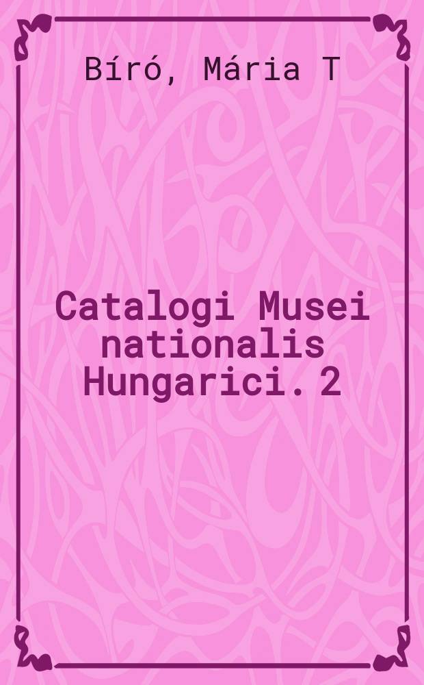 Catalogi Musei nationalis Hungarici. 2 : The bone objects of the Roman collection = Изделия из кости римской коллекции