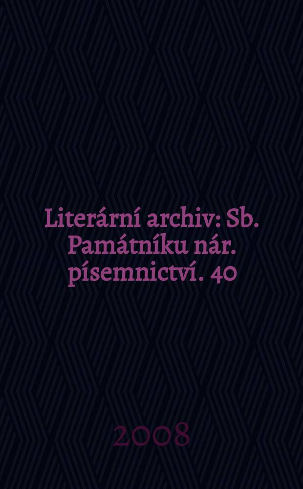 Literární archiv : Sb. Památníku nár. písemnictví. 40 : Legie a múzy = Легионы и мужчины