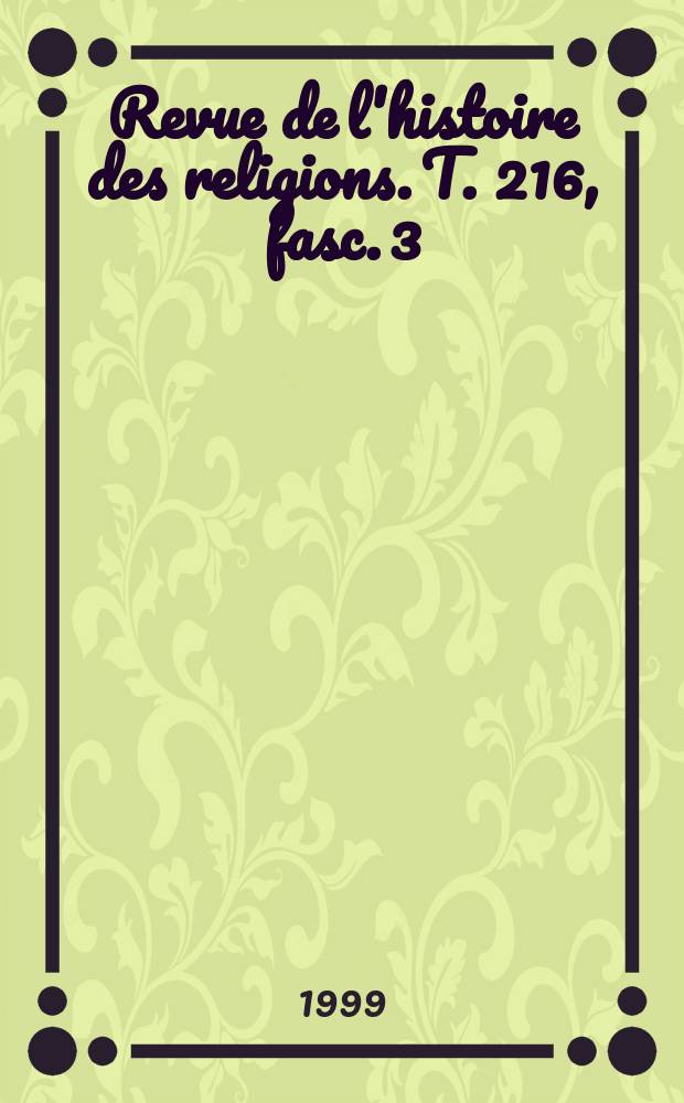 Revue de l'histoire des religions. T. 216, fasc. 3