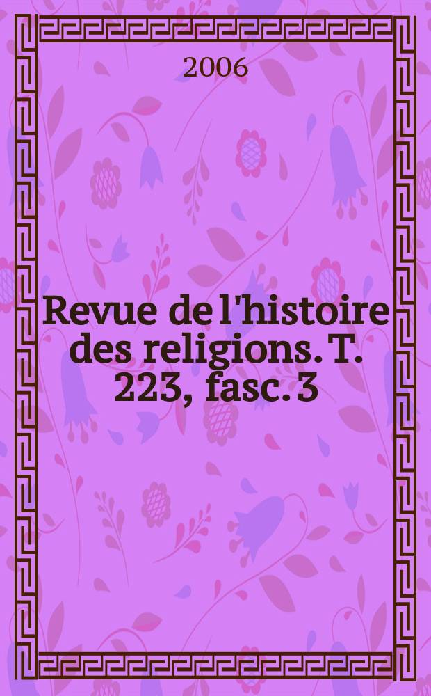 Revue de l'histoire des religions. T. 223, fasc. 3