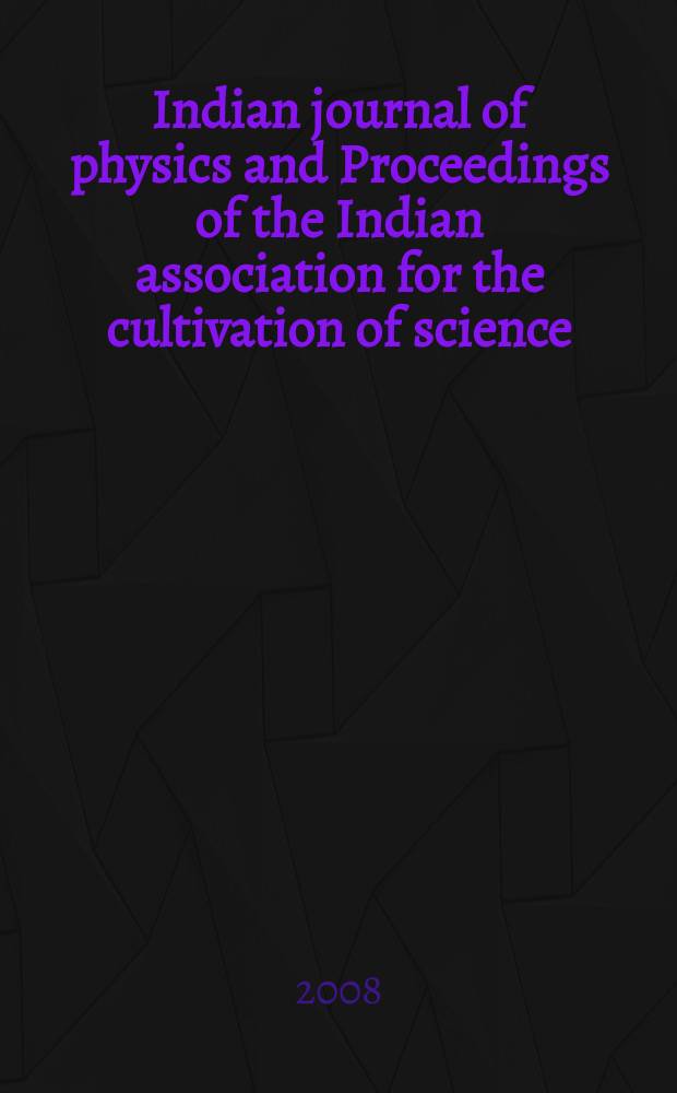 Indian journal of physics and Proceedings of the Indian association for the cultivation of science : Publ. in collab. with the Indian physical society. Vol. 82, № 12. Vol. 91, № 12