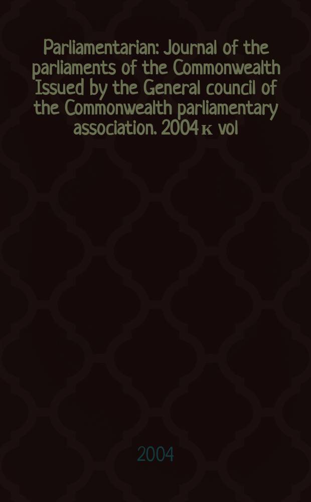 Parliamentarian : Journal of the parliaments of the Commonwealth Issued by the General council of the Commonwealth parliamentary association. 2004 к vol. 85, № 2 : Uganda