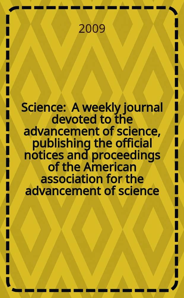 Science : A weekly journal devoted to the advancement of science, publishing the official notices and proceedings of the American association for the advancement of science. Vol. 323, № 5913