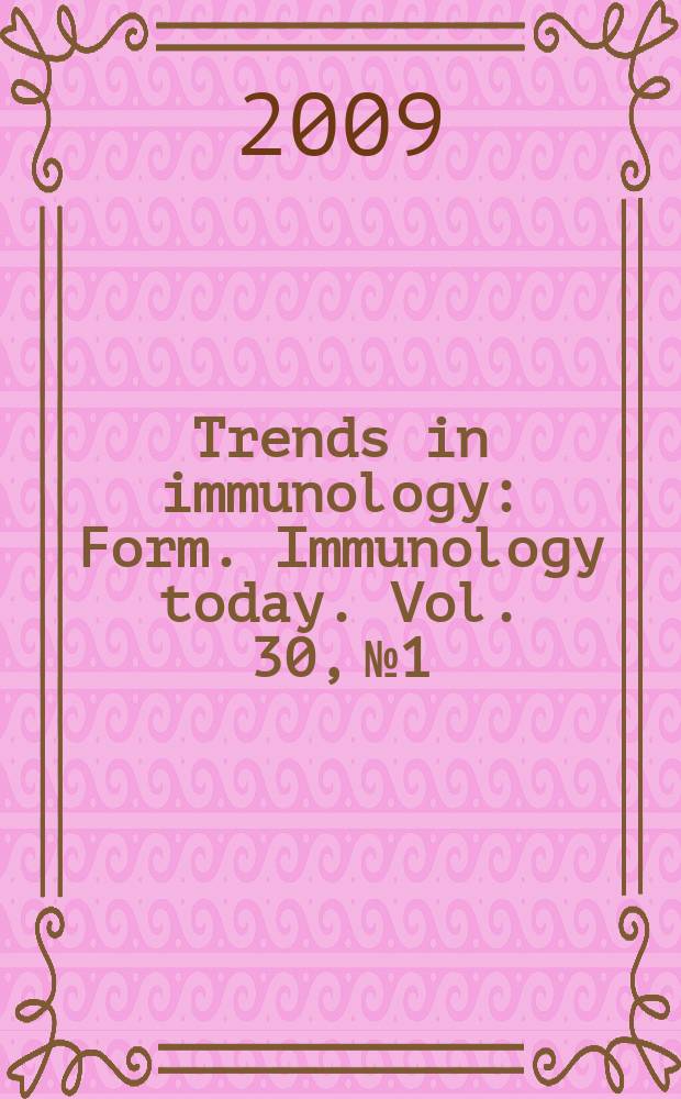 Trends in immunology : Form. Immunology today. Vol. 30, № 1