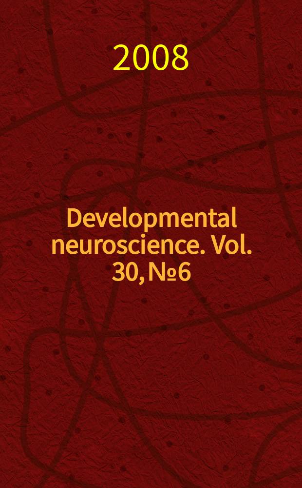 Developmental neuroscience. Vol. 30, № 6