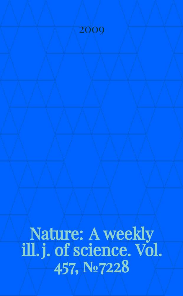 Nature : A weekly ill. j. of science. Vol. 457, № 7228