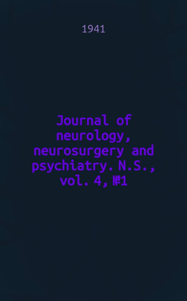 Journal of neurology, neurosurgery and psychiatry. N.S., vol. 4, № 1