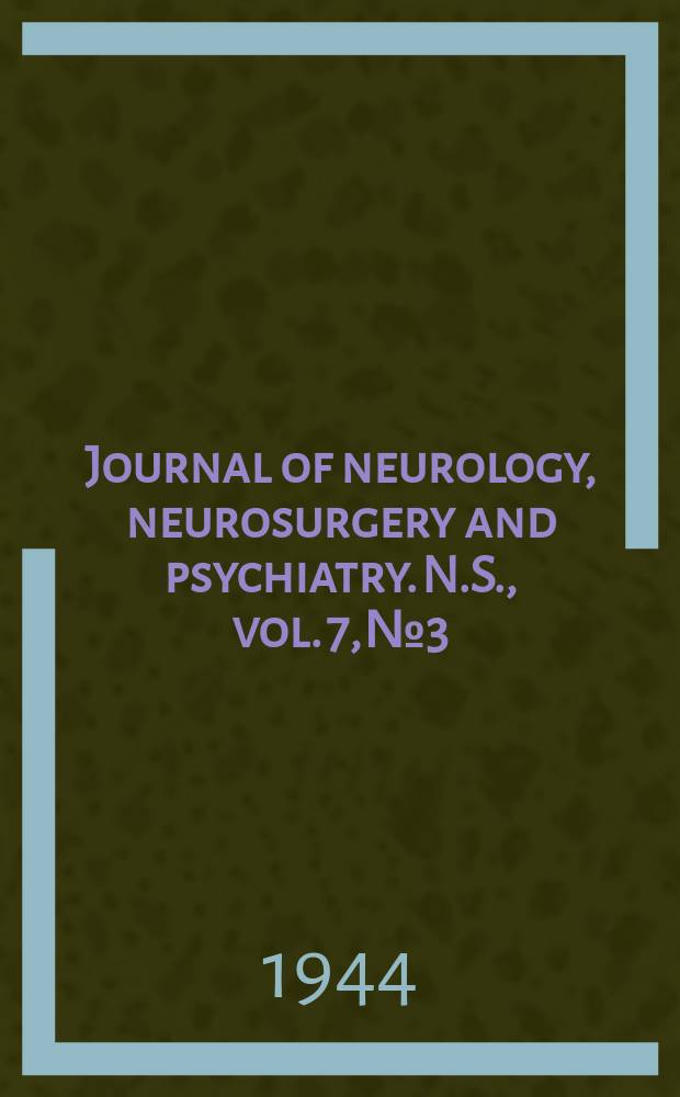 Journal of neurology, neurosurgery and psychiatry. N.S., vol. 7, № 3/4