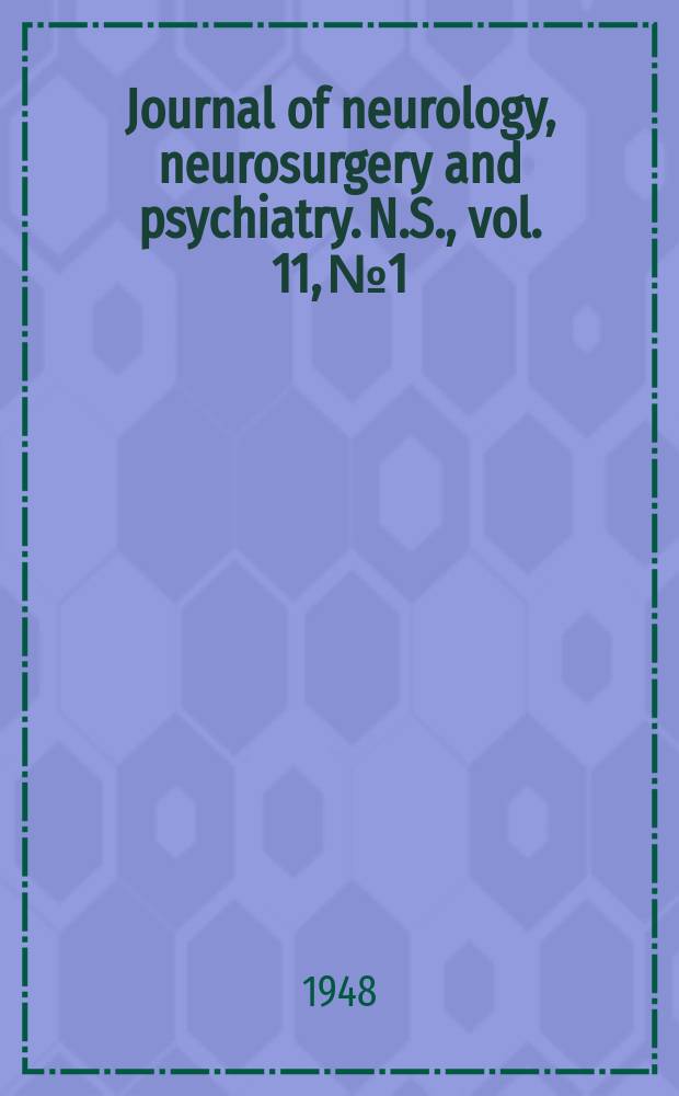 Journal of neurology, neurosurgery and psychiatry. N.S., vol. 11, № 1