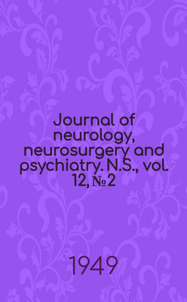 Journal of neurology, neurosurgery and psychiatry. N.S., vol. 12, № 2
