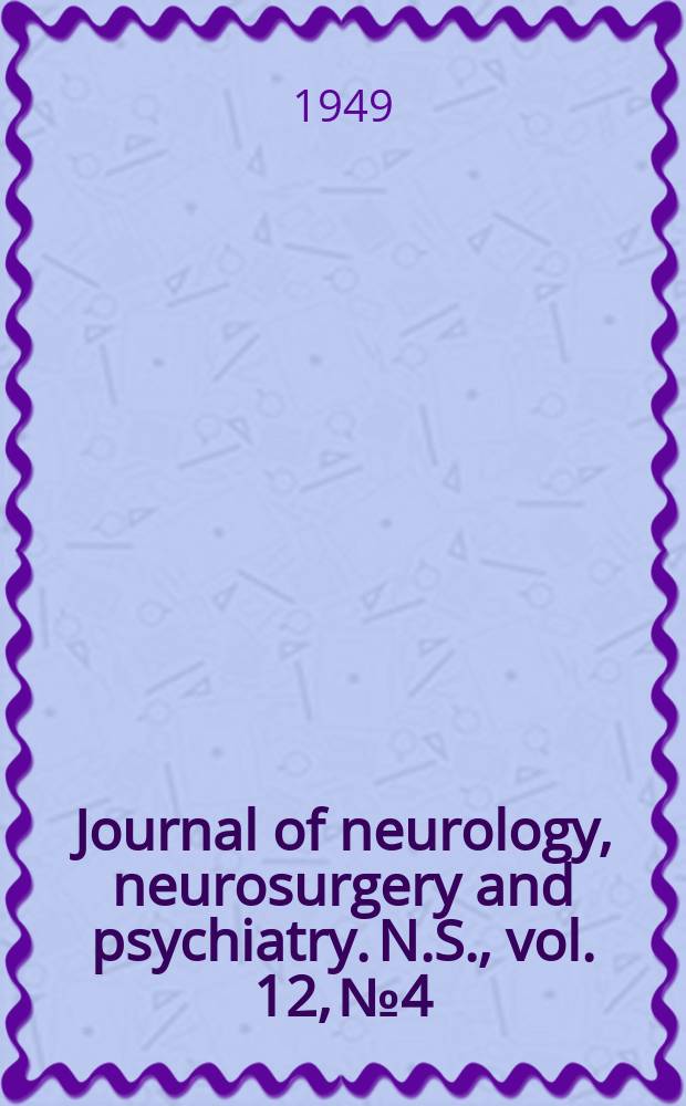Journal of neurology, neurosurgery and psychiatry. N.S., vol. 12, № 4