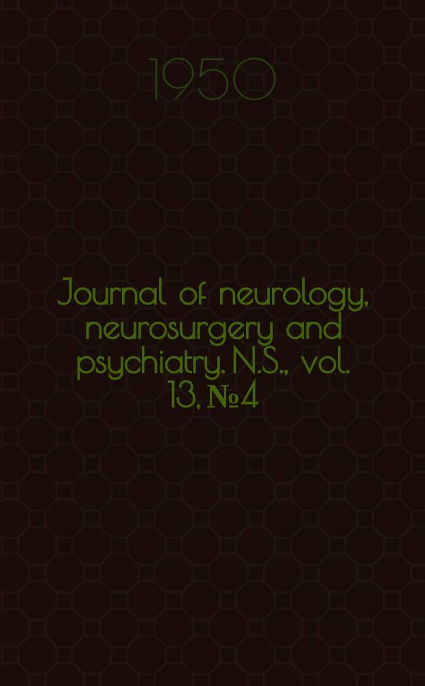 Journal of neurology, neurosurgery and psychiatry. N.S., vol. 13, № 4
