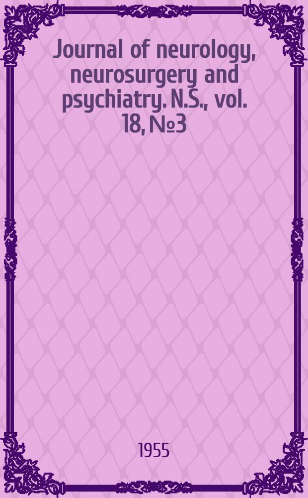Journal of neurology, neurosurgery and psychiatry. N.S., vol. 18, № 3