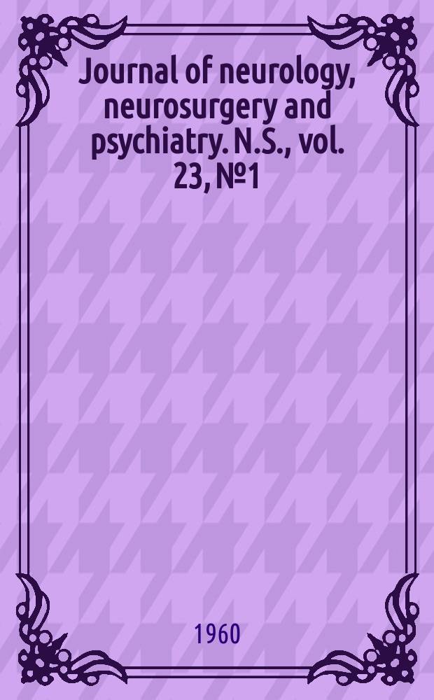 Journal of neurology, neurosurgery and psychiatry. N.S., vol. 23, № 1