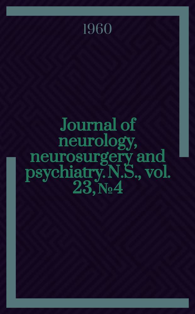 Journal of neurology, neurosurgery and psychiatry. N.S., vol. 23, № 4