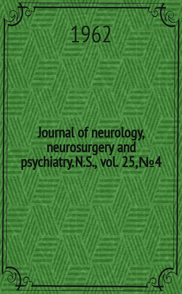 Journal of neurology, neurosurgery and psychiatry. N.S., vol. 25, № 4